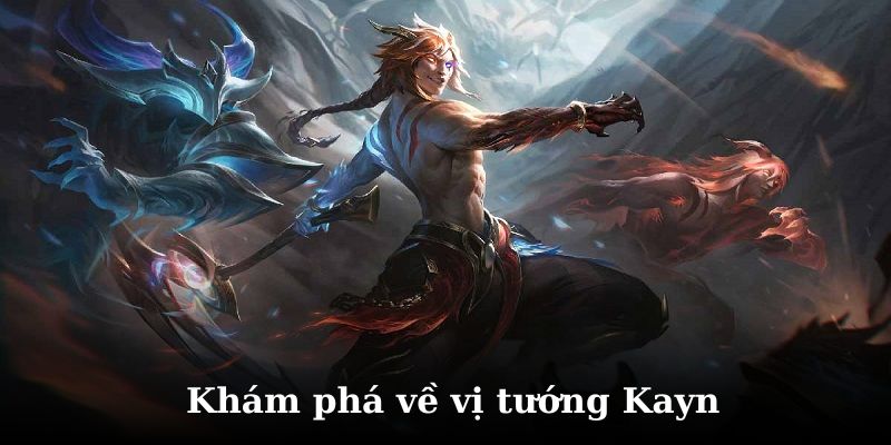 Tìm hiểu chi tiết về vị tướng kayn