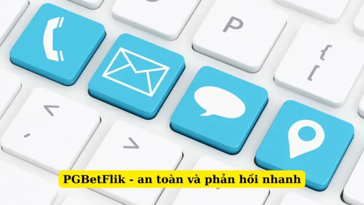 PGBetFlik - an toàn và phản hồi nhanh